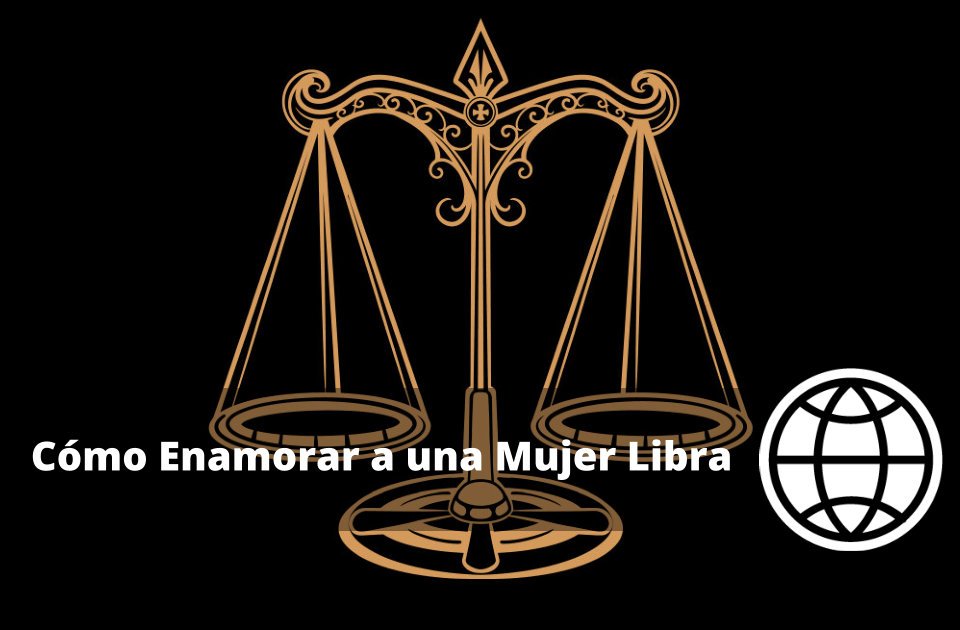 Cómo Enamorar a una Mujer Libra