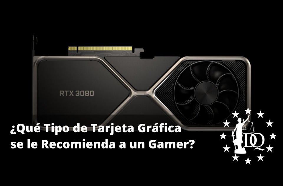 Qué Tipo de Tarjeta Gráfica se le Recomienda a un Gamer