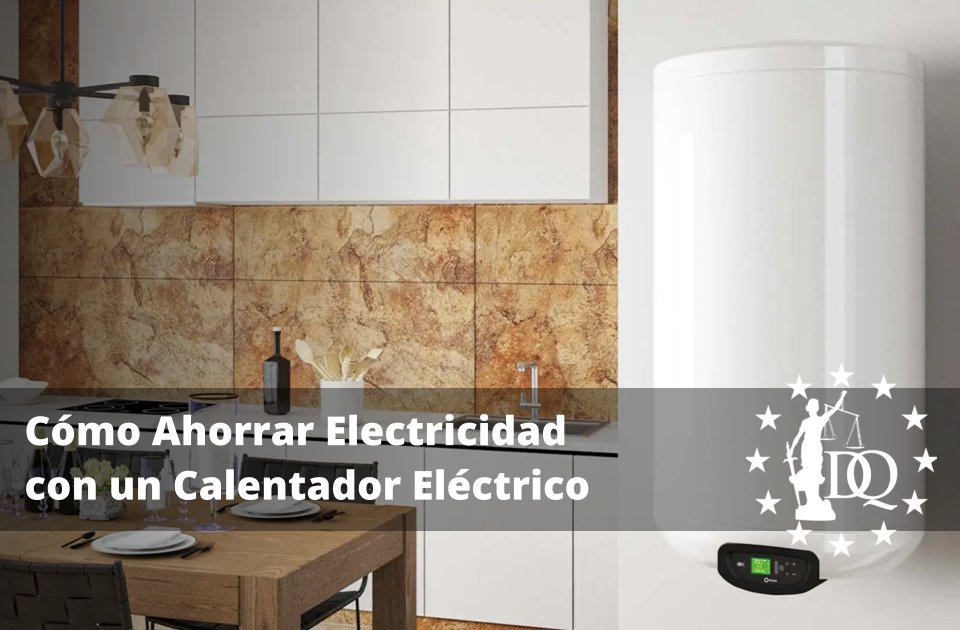 Cómo Ahorrar Electricidad con un Calentador Eléctrico