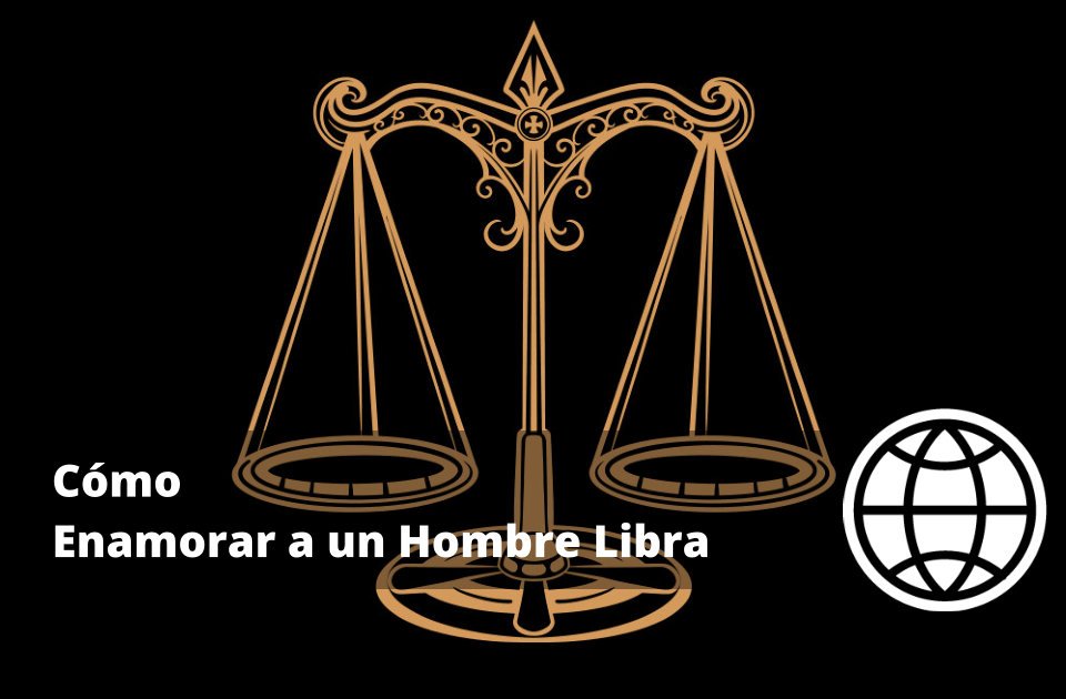 Cómo Enamorar a un Hombre Libra