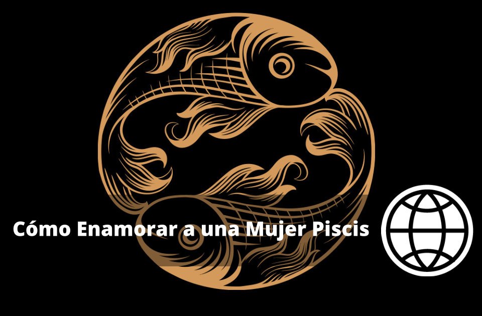 Cómo Enamorar a una Mujer Piscis