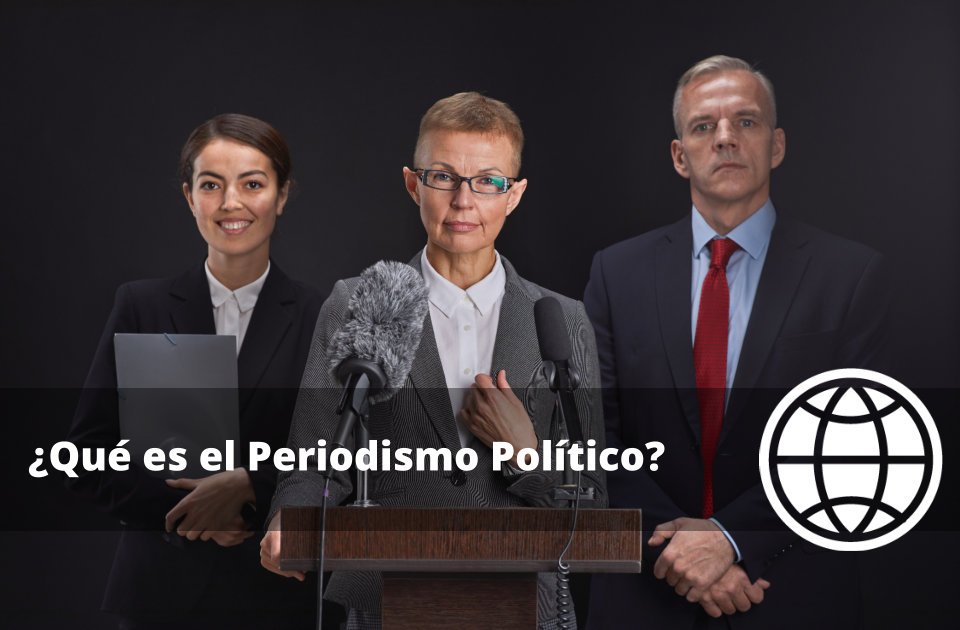 Qué es el Periodismo Político