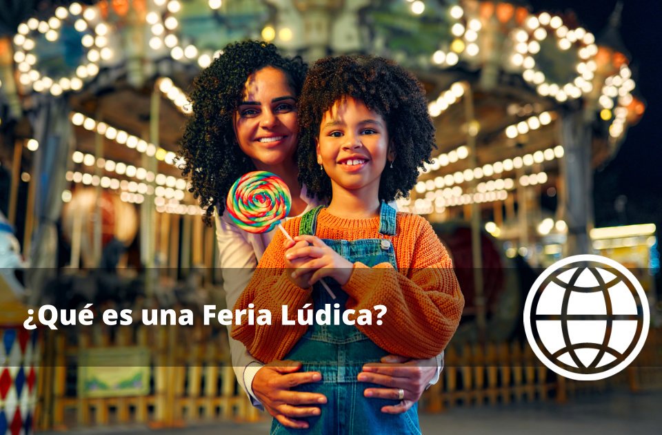 Qué es una Feria Lúdica