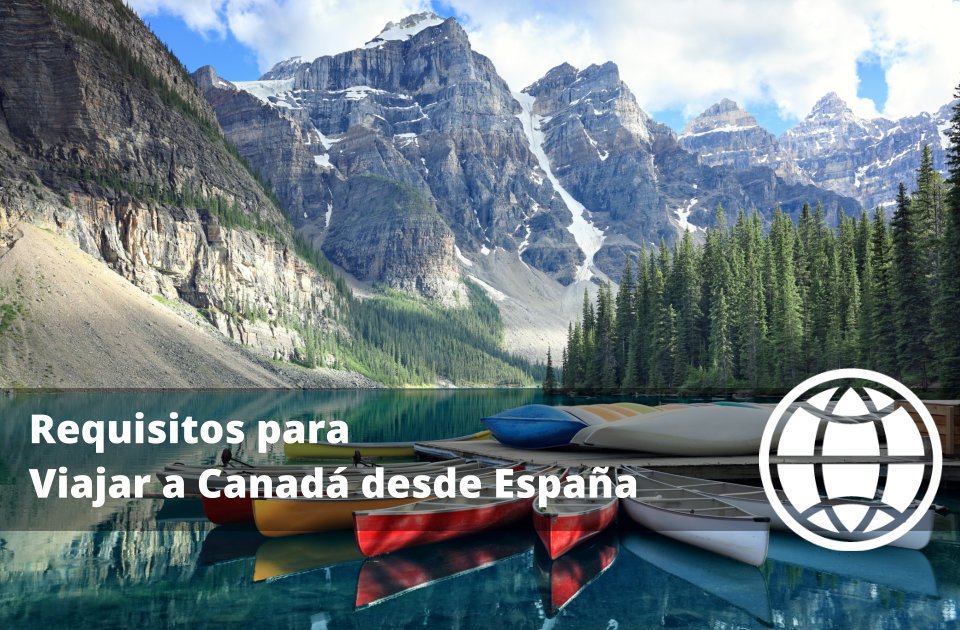 Requisitos para Viajar a Canadá desde España